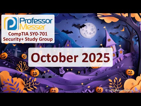 Professor Messer's SY0-701 Security+ Study Group - October 2025
