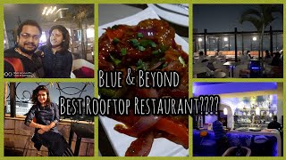 Blue & Beyond roof top restaurant | restaurant review | best rooftop restaurant in esplanade |