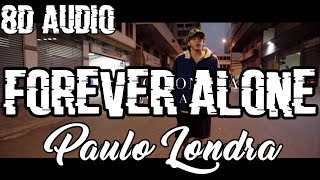 Forever Alone - Paulo Londra (8D AUDIO)