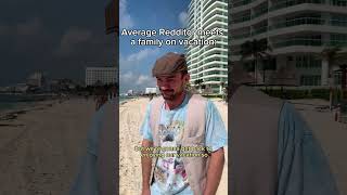 Average Redditor meets a family on vacation