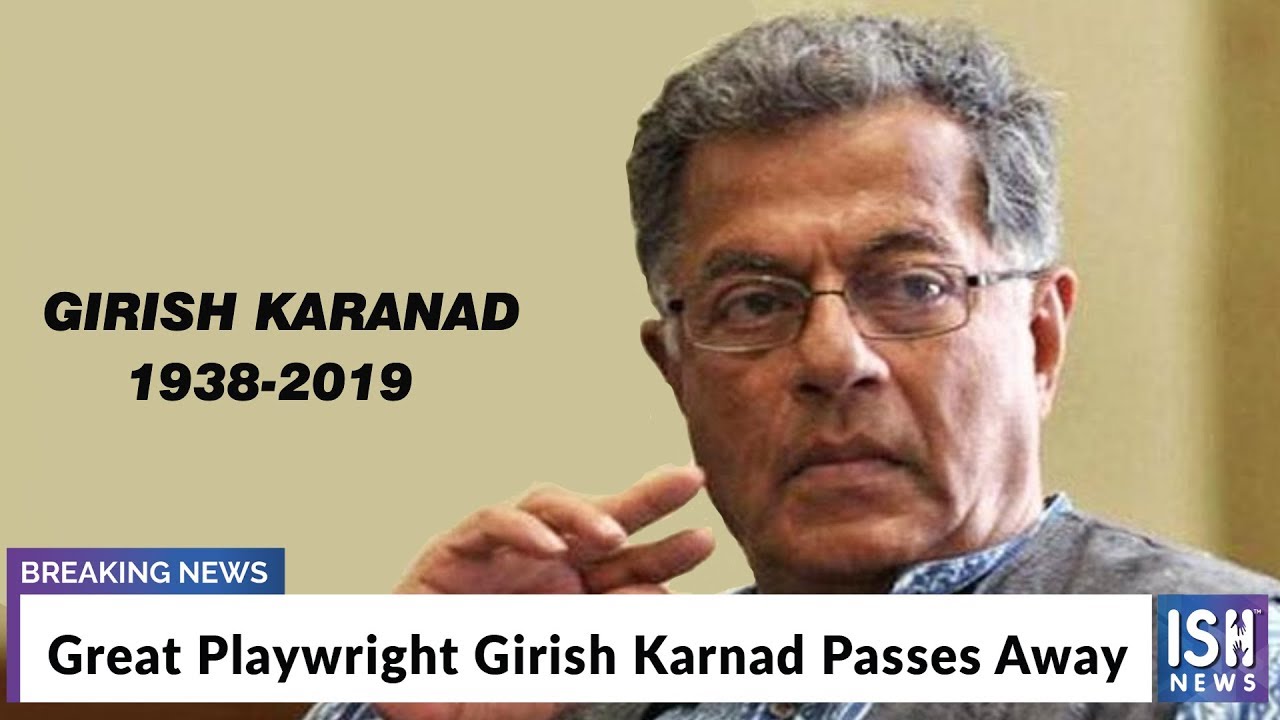 Great Playwright Girish Karnad Passes Away