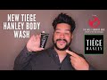 NEW TIEGE HANLEY BODY WASH FIRST IMPRESSION THOUGHTS