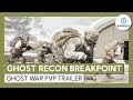 Ghost Recon Breakpoint: Ghost War PvP Trailer