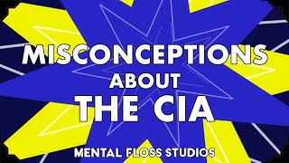 Misconceptions About the CIA | Mental Floss