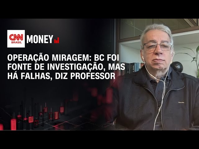Operação Miragem: BC foi fonte de investigação, mas há falhas, diz professor | ABERTURA DE MERCADO