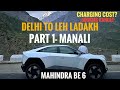 Electric Accent Part 1 Delhi To Manali In Mahindra BE 6 EV Expenses Charging Cost Range