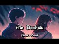 Hie Bechain - Slowed + Reverb || Lofi Romantic Song || Lofi Version (Lofi Music)
