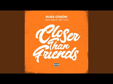Closer Than Friends (feat. Darrell Medellin & Pretty Pape$)