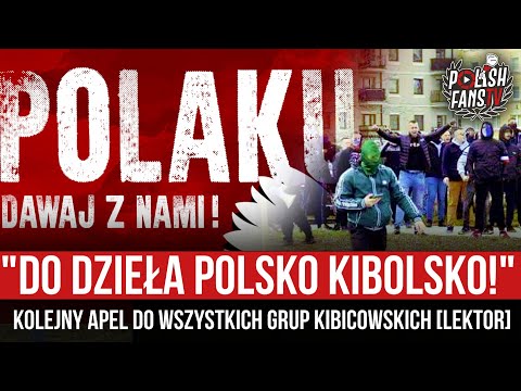 "DO DZIEŁA POLSKO KIBOLSKO!" - kolejny apel do wszystkich grup kibicowskich [LEKTOR] (06.04.2021 r.)