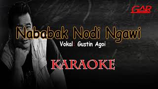 Download lagu Nababak Nodi Ngawi | Gustin Agoi | Karaoke | Lagu dusun mp3 Download lagu Nababak Nodi Ngawi | Gustin Agoi | Karaoke | Lagu dusun mp3