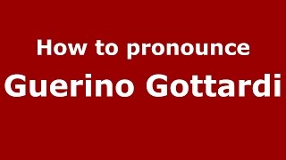 How to pronounce Guerino Gottardi