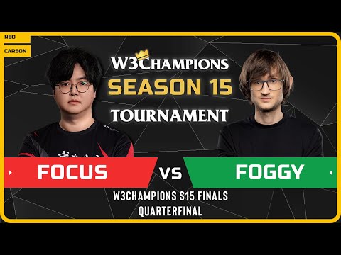 WC3 - [ORC] FoCuS vs Foggy [NE] - Quarterfinal - W3Champions S15 Finals