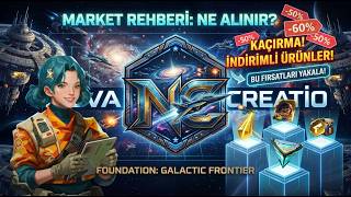 Foundation Galactic Frontier - Market Rehberi | Ne Alınır, Ne Alınmaz?