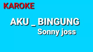 Download lagu AKU BINGUNG‼️Karoke Dangdut ‼️ Sonny joss mp3 Download lagu AKU BINGUNG‼️Karoke Dangdut ‼️ Sonny joss mp3