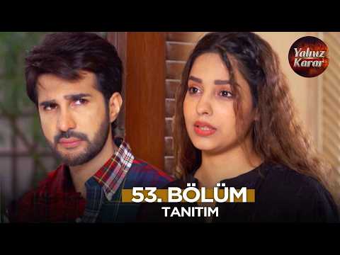 Yalnız Karar Pakistan Dizisi 53. Bölüm Fragmanı