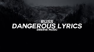 Russ - Dangerous (Lyrics / Lyrics Video)