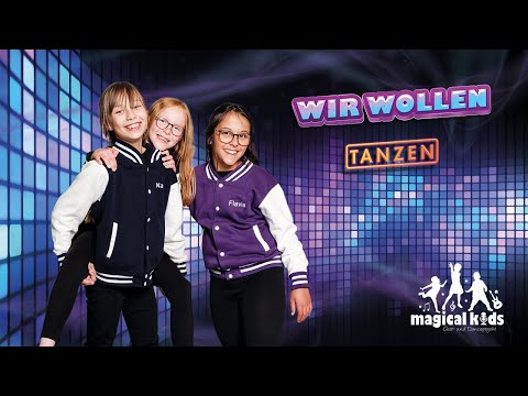 Wir wollen tanzen -  Magical Kids - Original Song