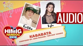 Kababata - Kyla and Kritiko | Himig Handog 2018 (Audio)
