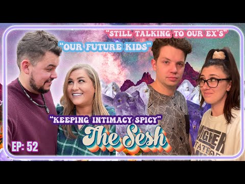 Relationship Sesh: Having Kids, Intimacy, Wishing We Dated Other People?? - The Sesh 52