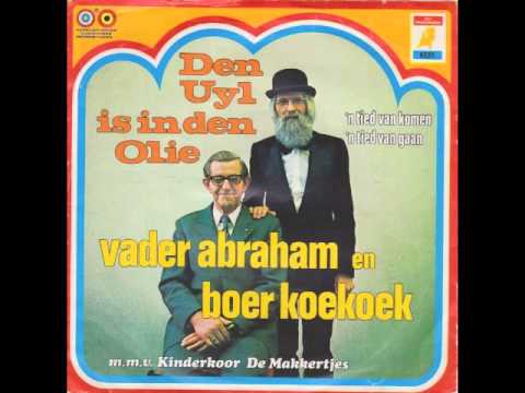 Vader Abraham En Boer Koekoek Den Uyl Is In Den Olie