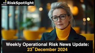 Weekly OpRisk Updates: Vendor Risk, Phishing, AI, API Attacks, Data Breach (23rd December 2024)