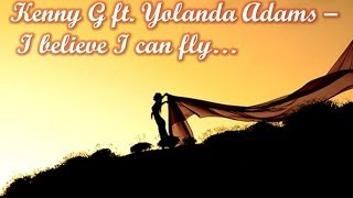 Kenny G ft. Yolanda Adams - I believe I can fly