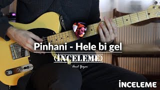 Pinhani - Hele bi gel ( İnceleme)