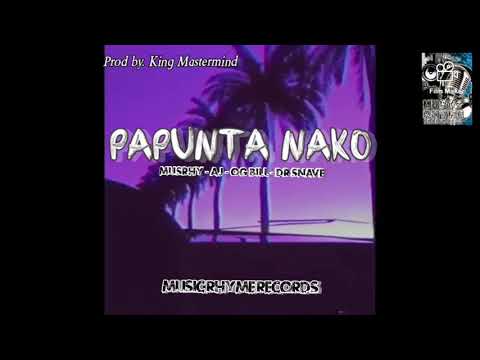 Papunta Nako. Music Rhyme Records. (Prod by. King Mastermind)