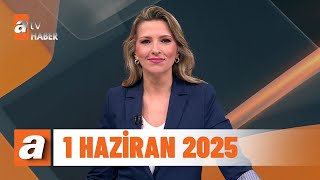 atv Ana Haber | 1 Haziran 2025
