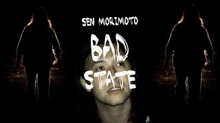 Sen Morimoto – “Bad State”