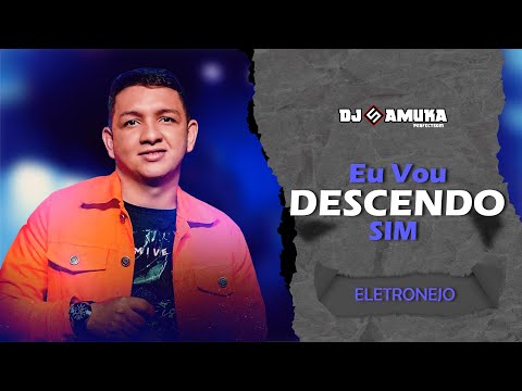 EU VOU DESCENDO SIM | Marcynho Sensação, MC Melody (DJ Samuka Perfect Remix) ELETRONEJO 2022
