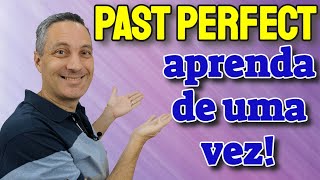 PAST PERFECT: Quando e Como Usar