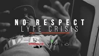 LYFE CRISIS-NO RESPECT (OFFICIAL VIDEO)