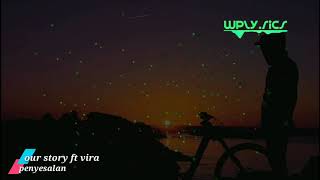 Download lagu our story feat vira - penyesalan ( lyrics video ) mp3