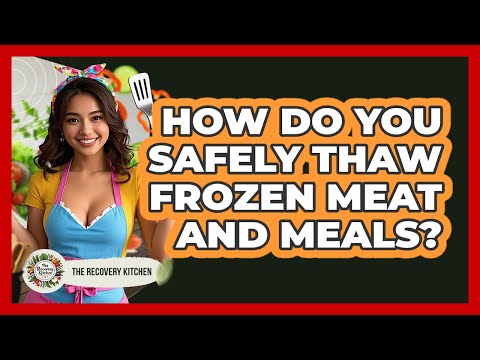 How Do You Safely Thaw Frozen Meat And Meals? - The Recovery Kitchen