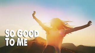 So Good to Me (Worship Lyric Video)