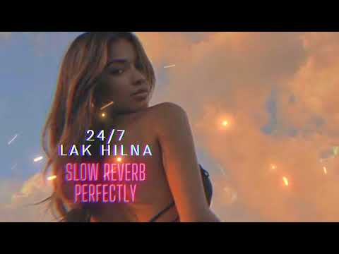24/7 lak hilna slow reverbed 😌
