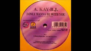 A Kay BJ - I Only Wanna Be With You (Factory Dance Rmx)