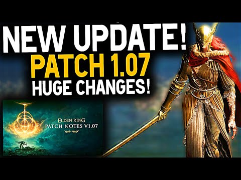 Elden Ring HUGE NEW UPDATE AND PATCH 1.07 CHANGES - New Elden Ring Update