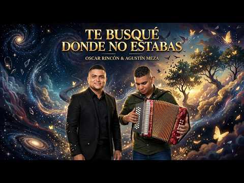 Te Busqué Donde No Estabas – Óscar Rincón y Agustín Meza | Paseo Vallenato | Autor: Fernando García