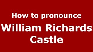 How to pronounce William Richards Castle