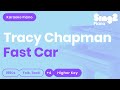 Tracy Chapman - Fast Car (Higher Key) Piano Karaoke