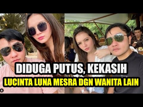 DIDUGA PUTUS, PACAR LUCINTA LUNA GANDENG WANITA LAIN | BERITA ARTIS HARI INI