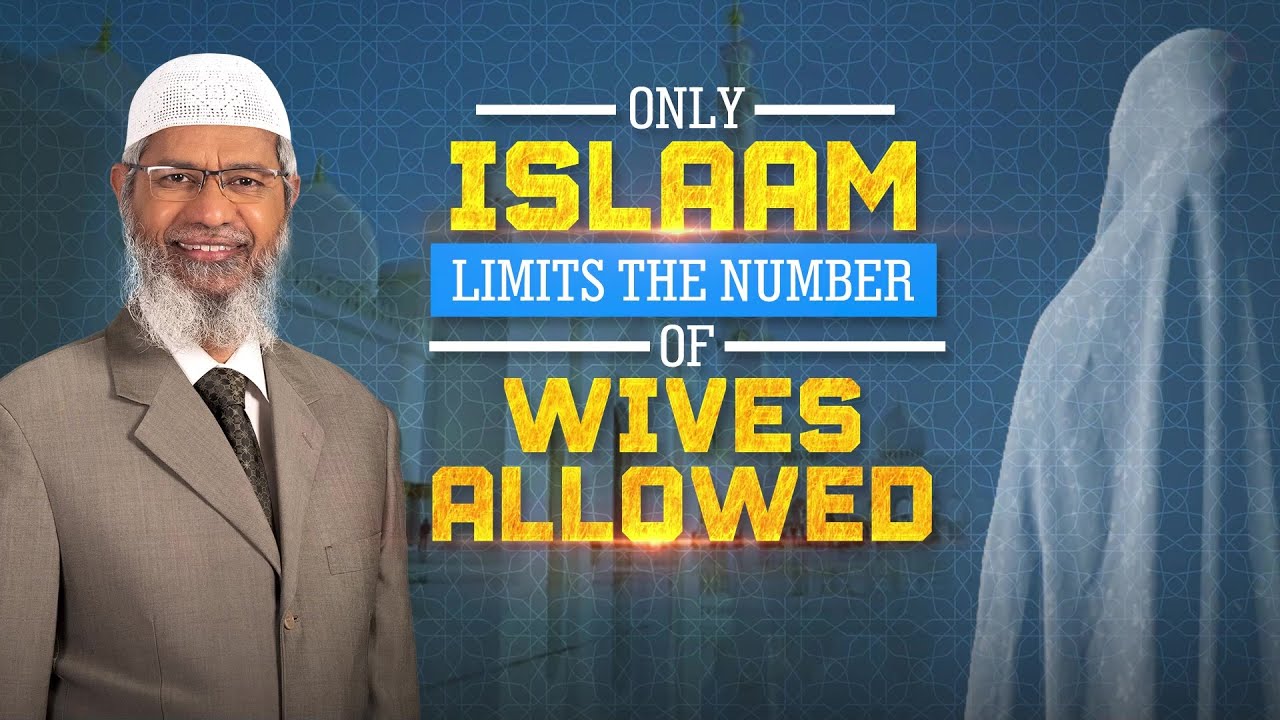 Only Islam Limits the Number of Wives Allowed - Dr Zakir Naik