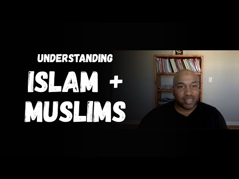 Understanding Islam and Muslims
