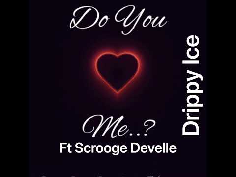 Drippy Ice ft Scrooge Develle (Do You Love Me
