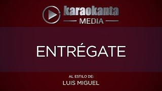 Karaokanta - Luis Miguel - Entrégate