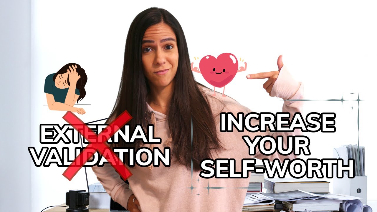 How to Stop Seeking External Validation and Increase Your Self-Worth