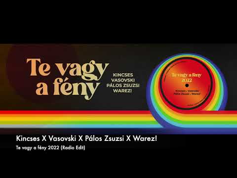 Kincses Vasovski Pálos Zsuzsi Warez - Te Vagy A Fény 2022 radio edit
