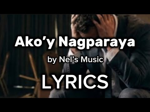 Ako’y Nagparaya - Nel’s Music | LYRICS 
